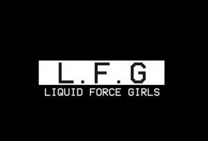 Lee más sobre el artículo LFG / Liquid force girls